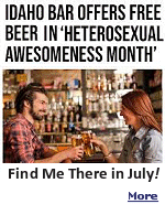 ''Come join us all month to celebrate heterosexuals, for without them, none of us would be here! '' Old State Saloon in the city of Eagle wrote in a Facebook post announcing a month of festivities and drink specials. Every Monday in June will be ''Hetero Male Monday,'' with a free draft beer given to ''any heterosexual male dressed like a heterosexual male''. Sounds like a good excuse for me to turn my motorhome into the wind and set sail for Idaho.